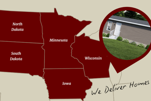 Manufactured homes delivered to MN, ND, SD, IA, WI.